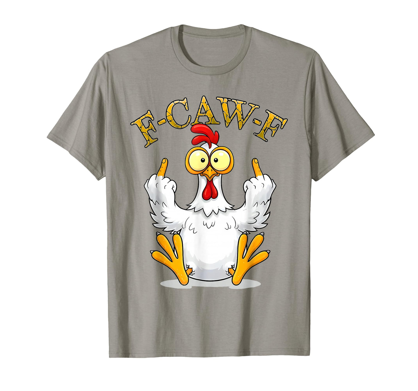 F-Caw-F Chicken FCAWF Chicken Funny Quote Rooster Meme T-Shirt