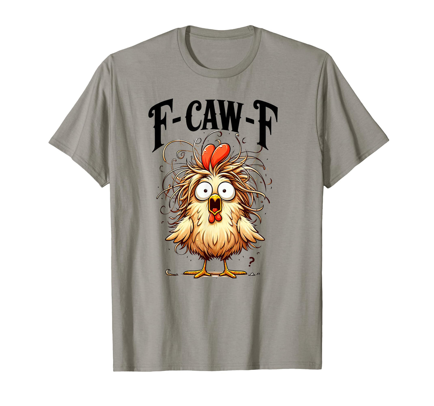 F-Caw-F Funny Chicken Humor F-Caw-F Quote Rooster Meme T-Shirt