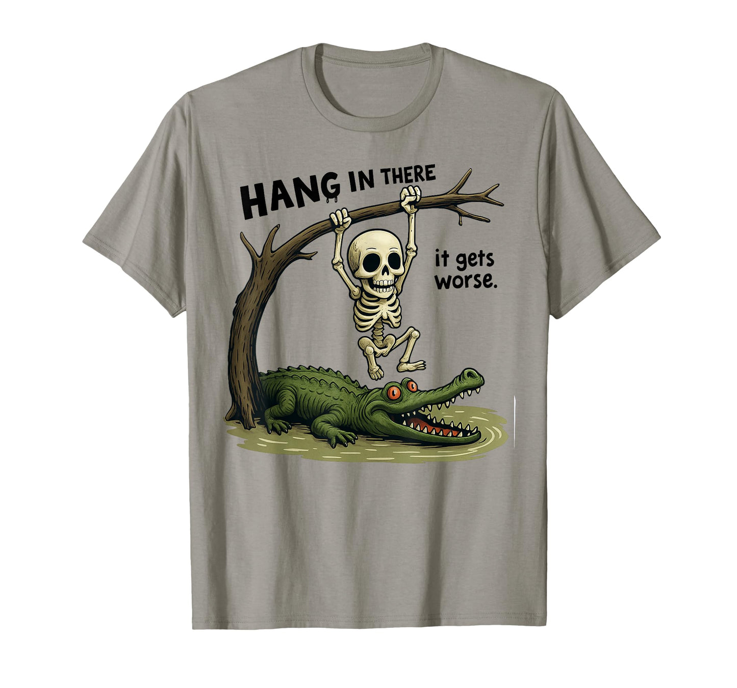 Hang in There It Gets Worse Sarcastic Skeleton Crocodile T-Shirt
