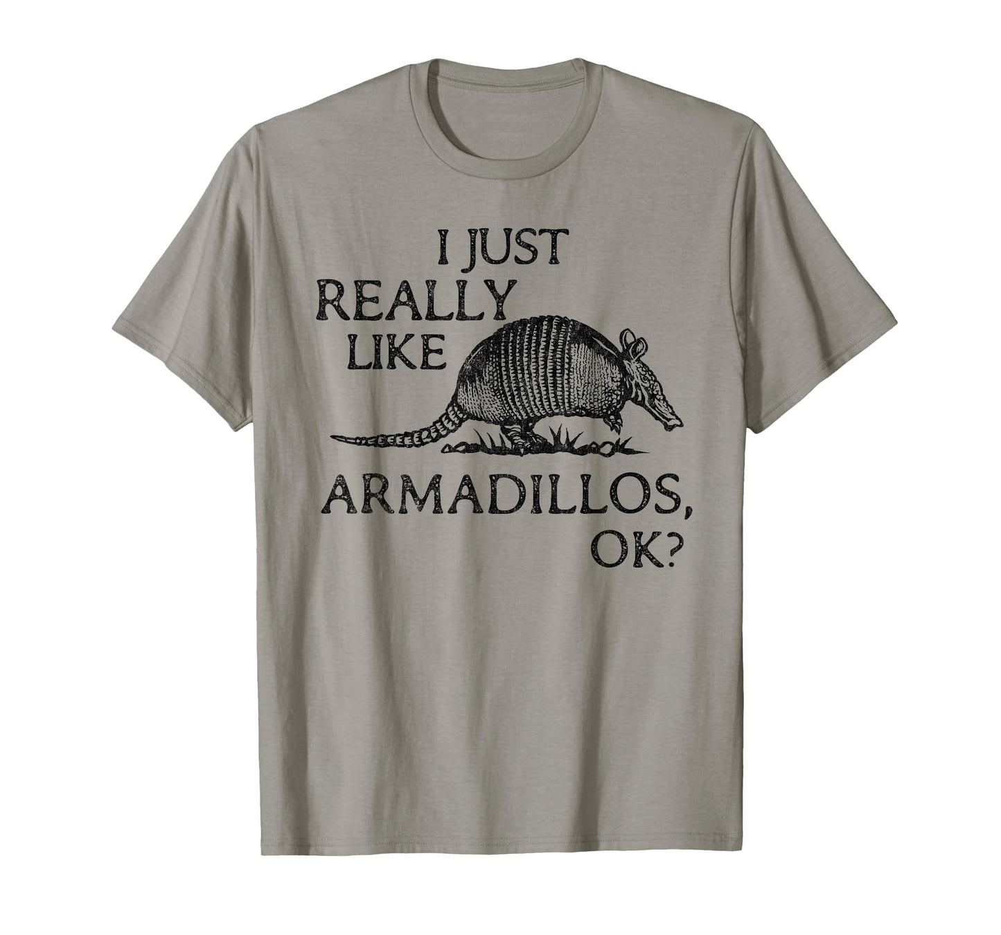 Armadillo Lover I Just Really Like Armadillos OK? T-Shirt