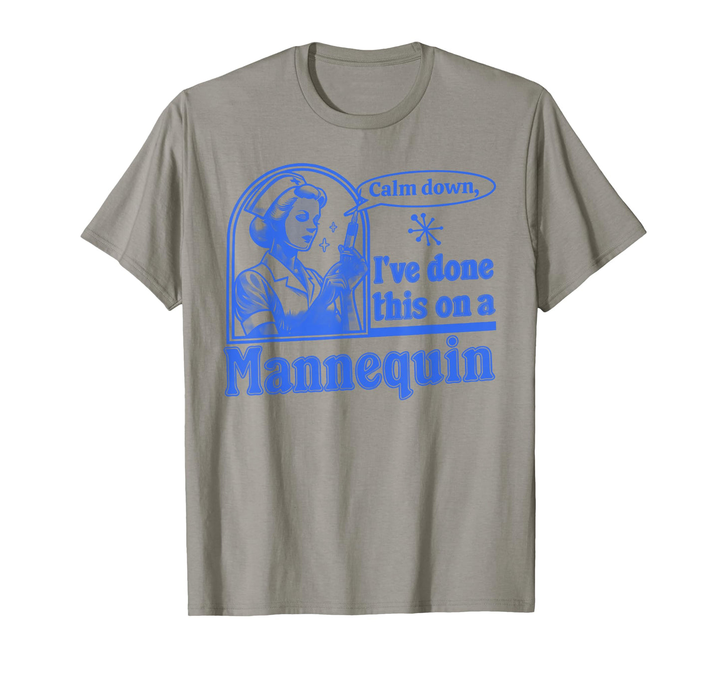 Funny Nurse Retro Calm Down I've Done This on a Mannequin T-Shirt