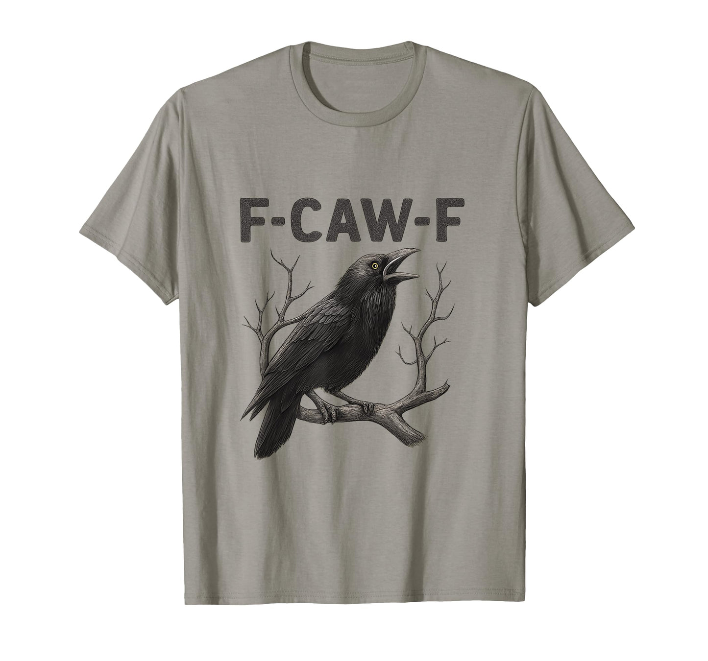 F CAW F Funny Raven Gothic Attitude Graphic T-Shirt