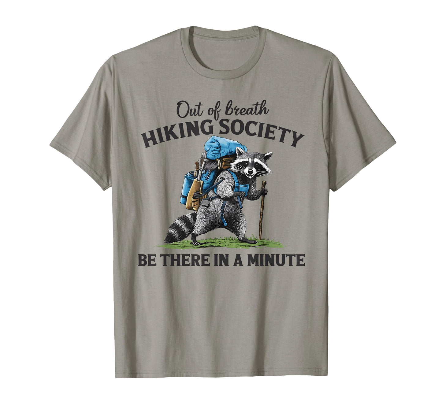 Out Of Breath Hiking Society Raccoon Be There In A Minute T-Shirt
