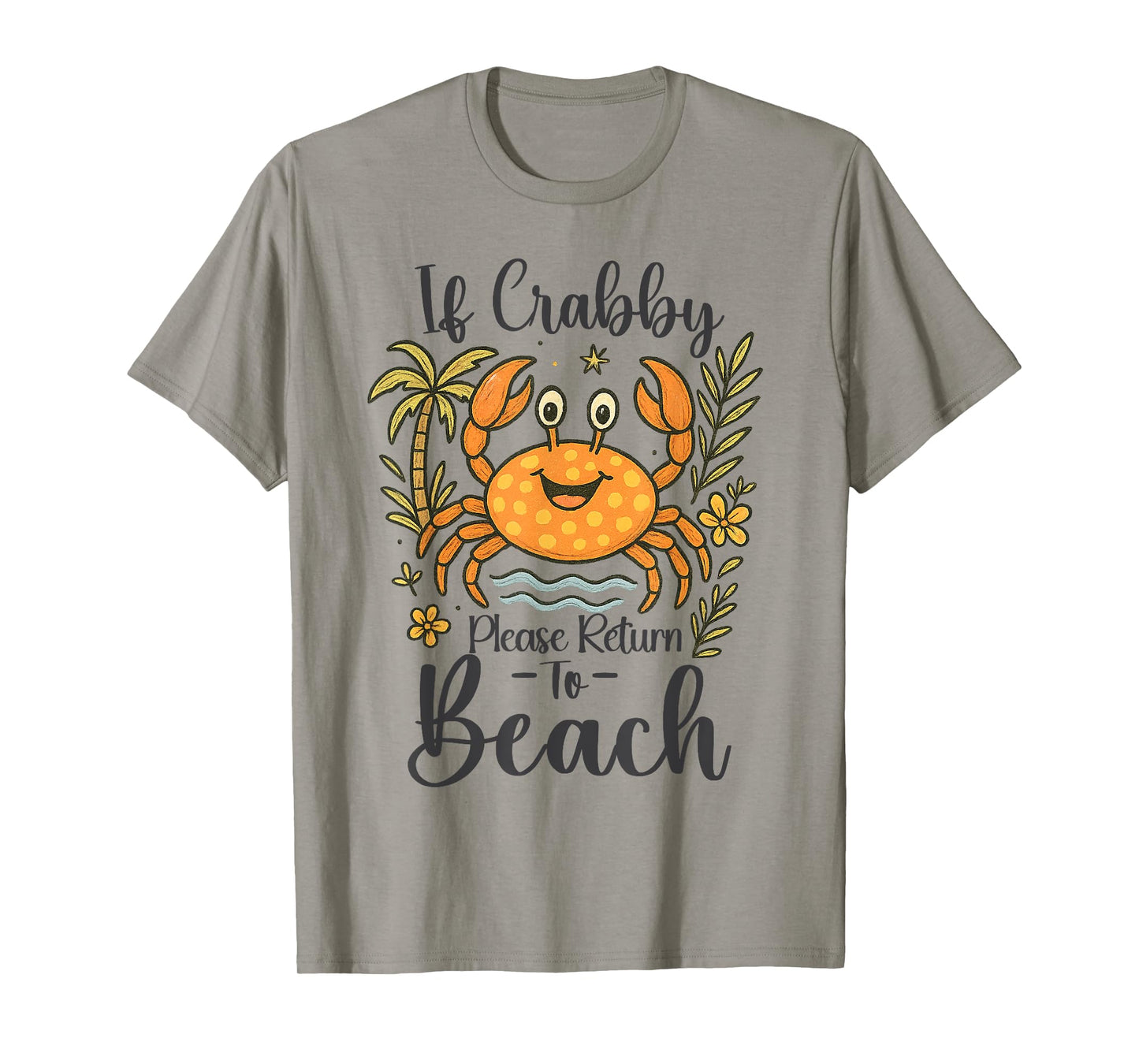 If Crabby Please Return To Beach Sarcastic Summer Break T-Shirt