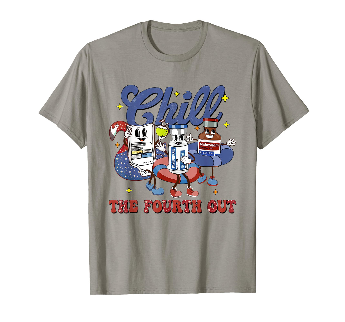 4th July Propofol Nurse Chill The Fourth Out Nurse ICU Er Ed T-Shirt