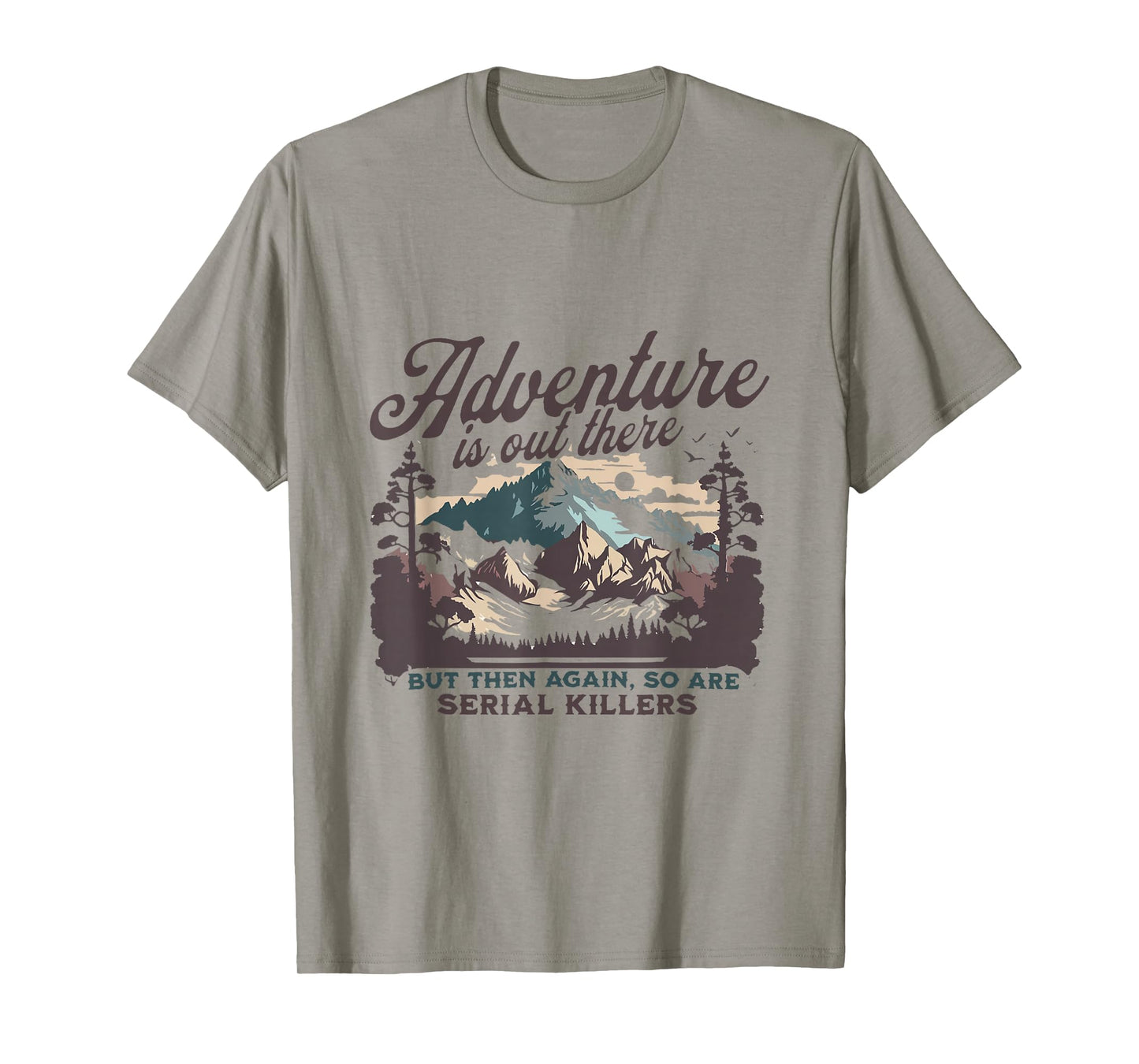 Adventure Is Out There And So Is Serial Killer T-Shirt