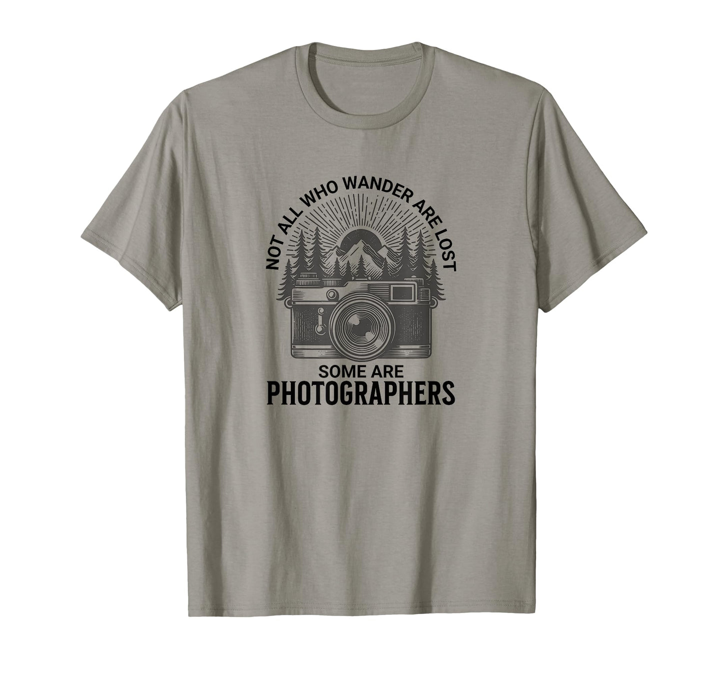 PHOTOGRAPHERS, Not all who Wander are Lost T-Shirt