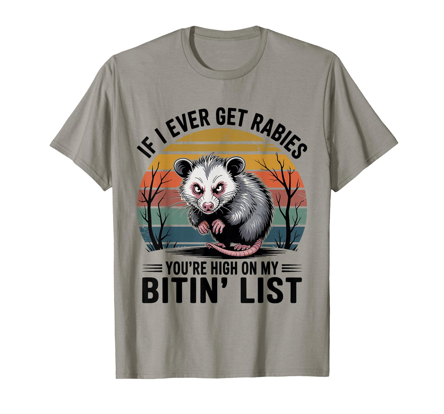 If I Ever Get Rabies You're High On My Bitin' List T-Shirt