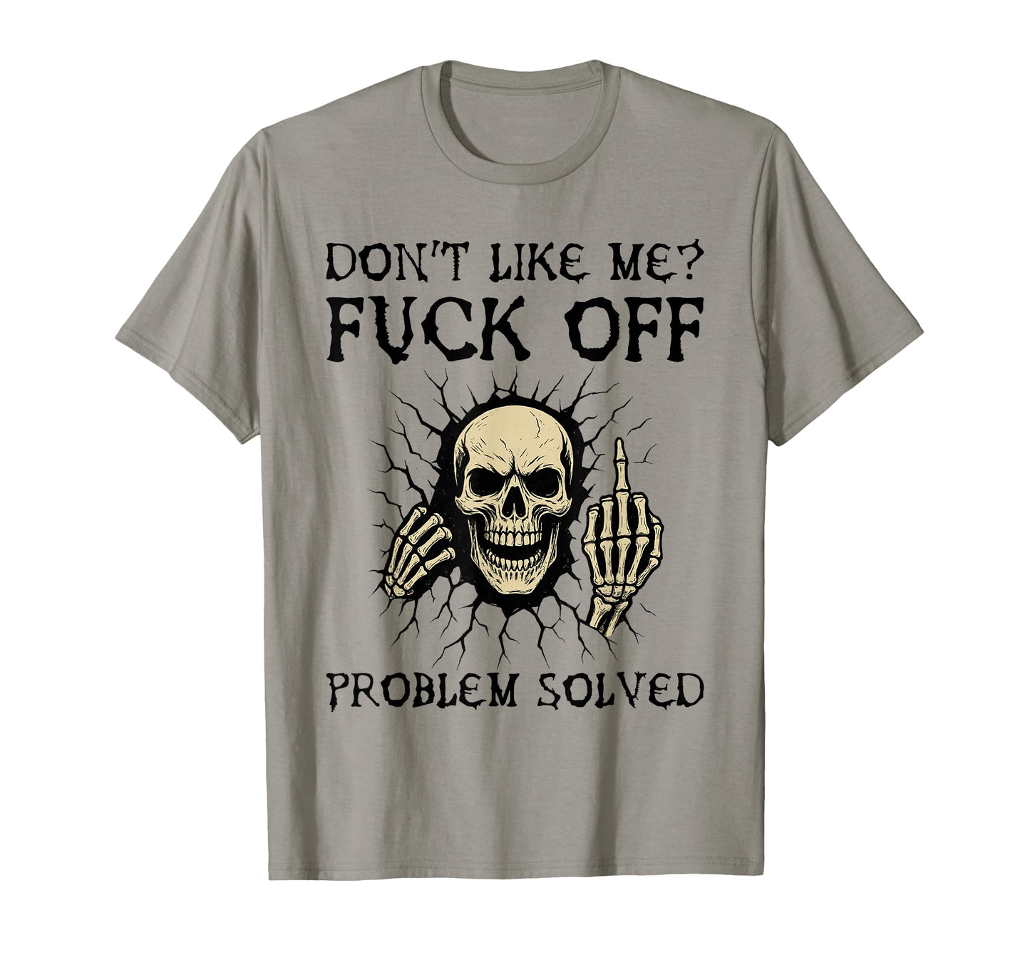 Don't Like Me Fuck Off Problem Solved Funny Skull Skeleton T-Shirt