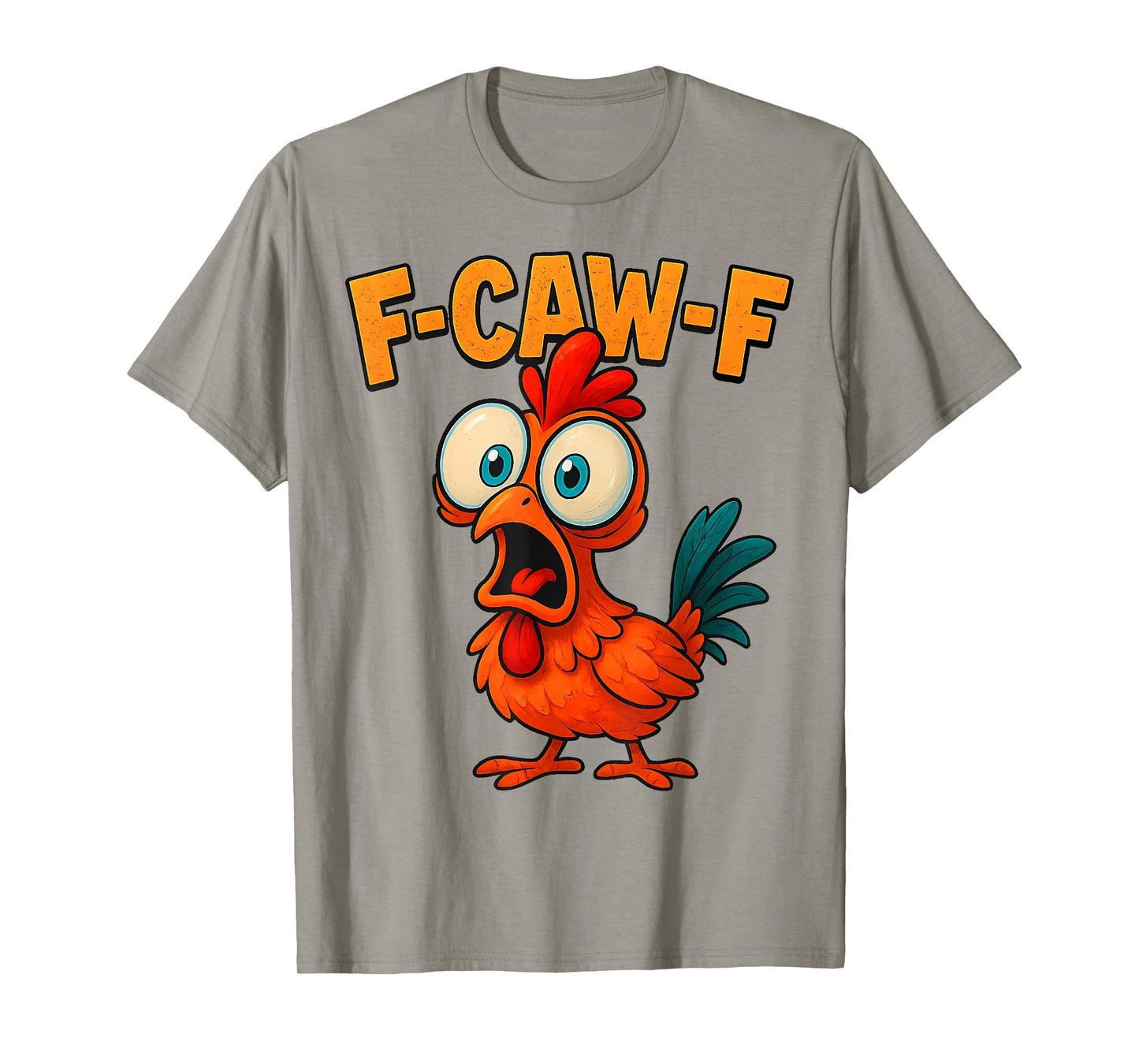 F-Caw-F Funny Chicken Humor Quote Rooster Meme T-Shirt