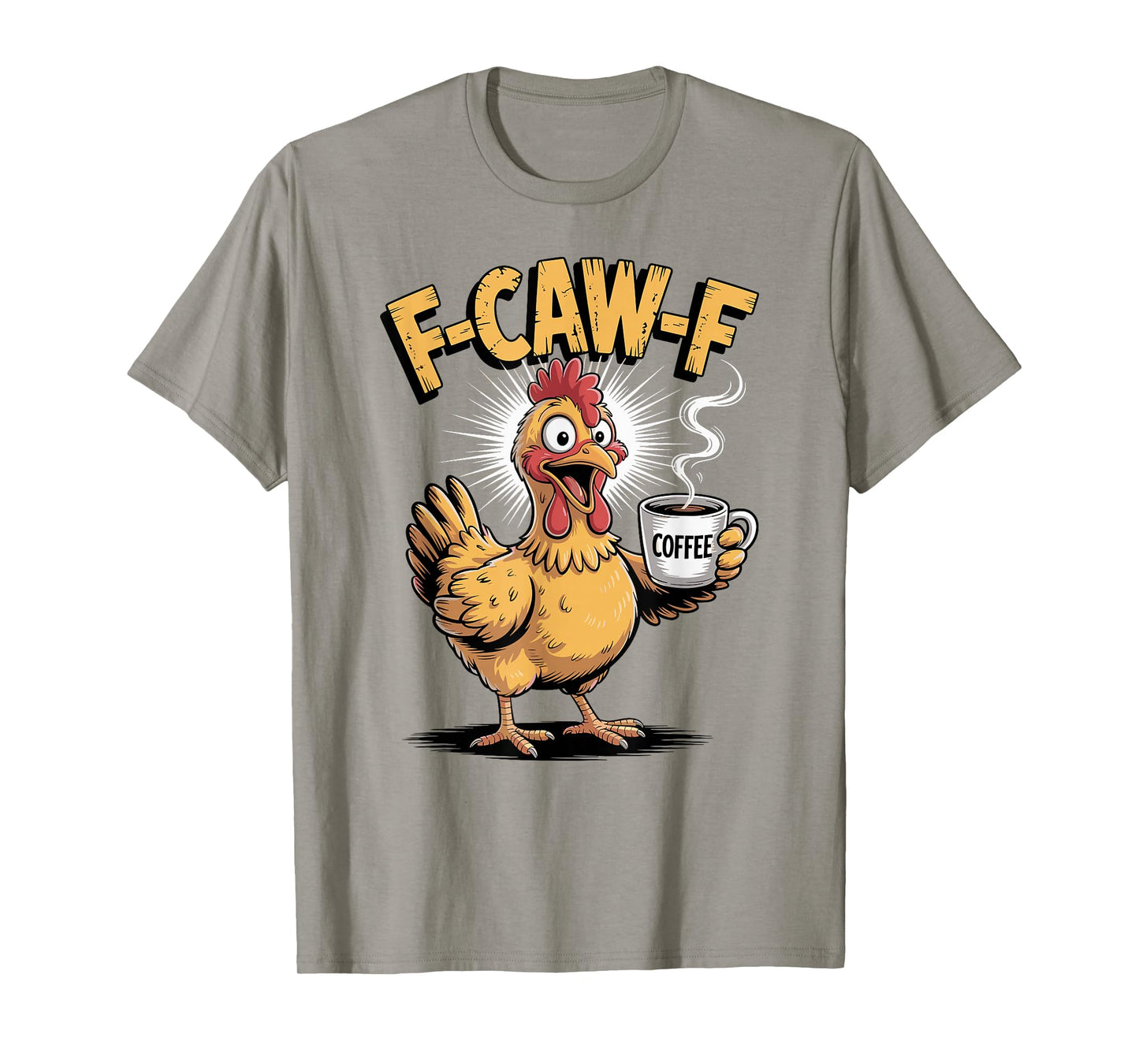 F-CAW-F Funny Chicken Rooster Coffee Meme Humor T-Shirt