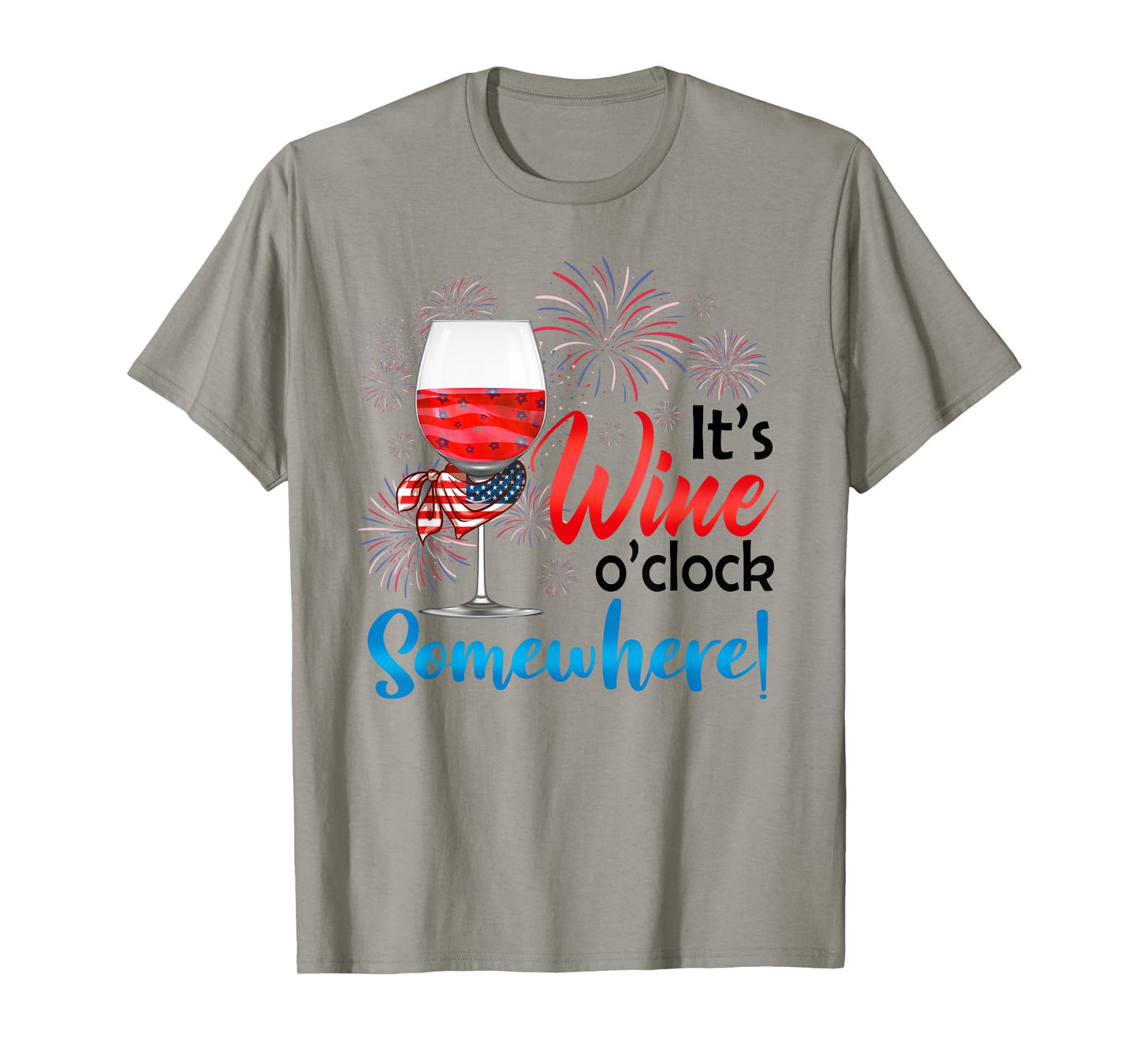 It's Wine O'Clock Somewhere Funny Wine Lover 4th Of July T-Shirt