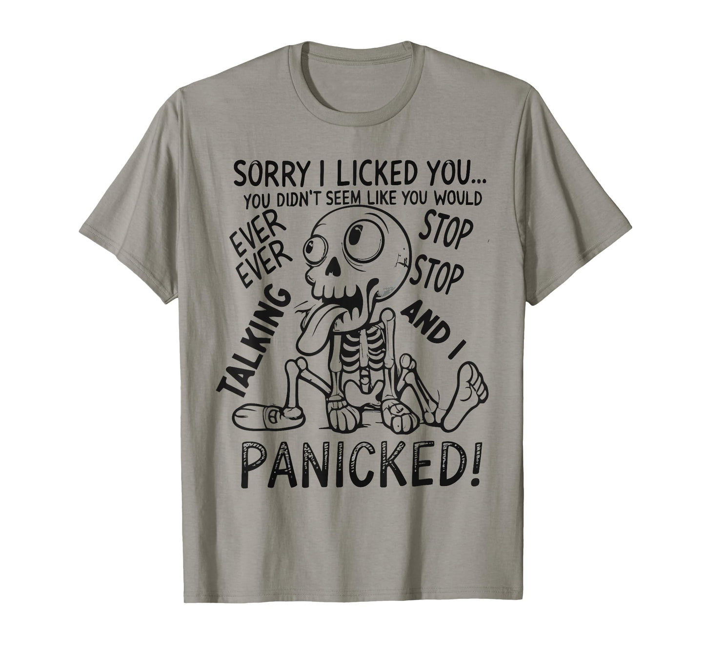 Sorry I Licked You I Panicked Funny Sarcastic Skeleton T-Shirt
