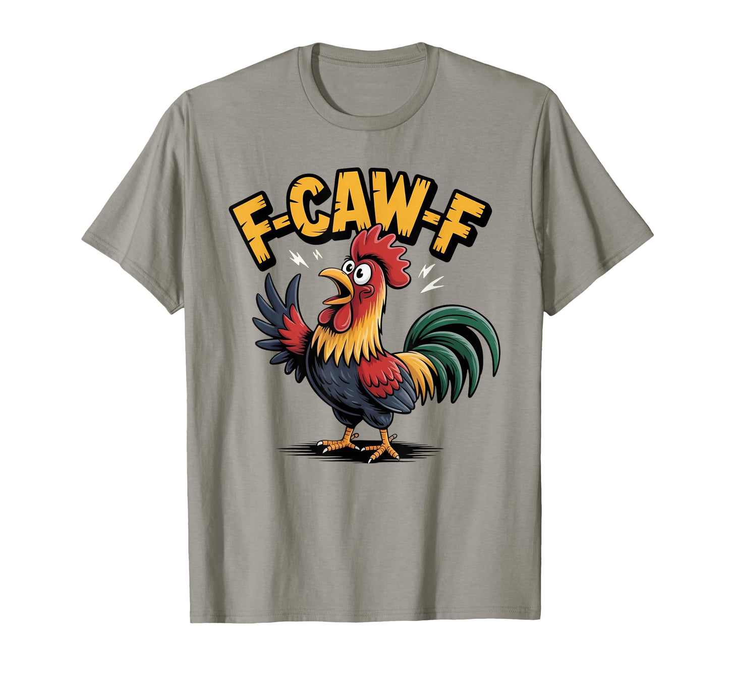 F-Caw-F Funny Chicken FCAWF Humor Quote Rooster Meme T-Shirt