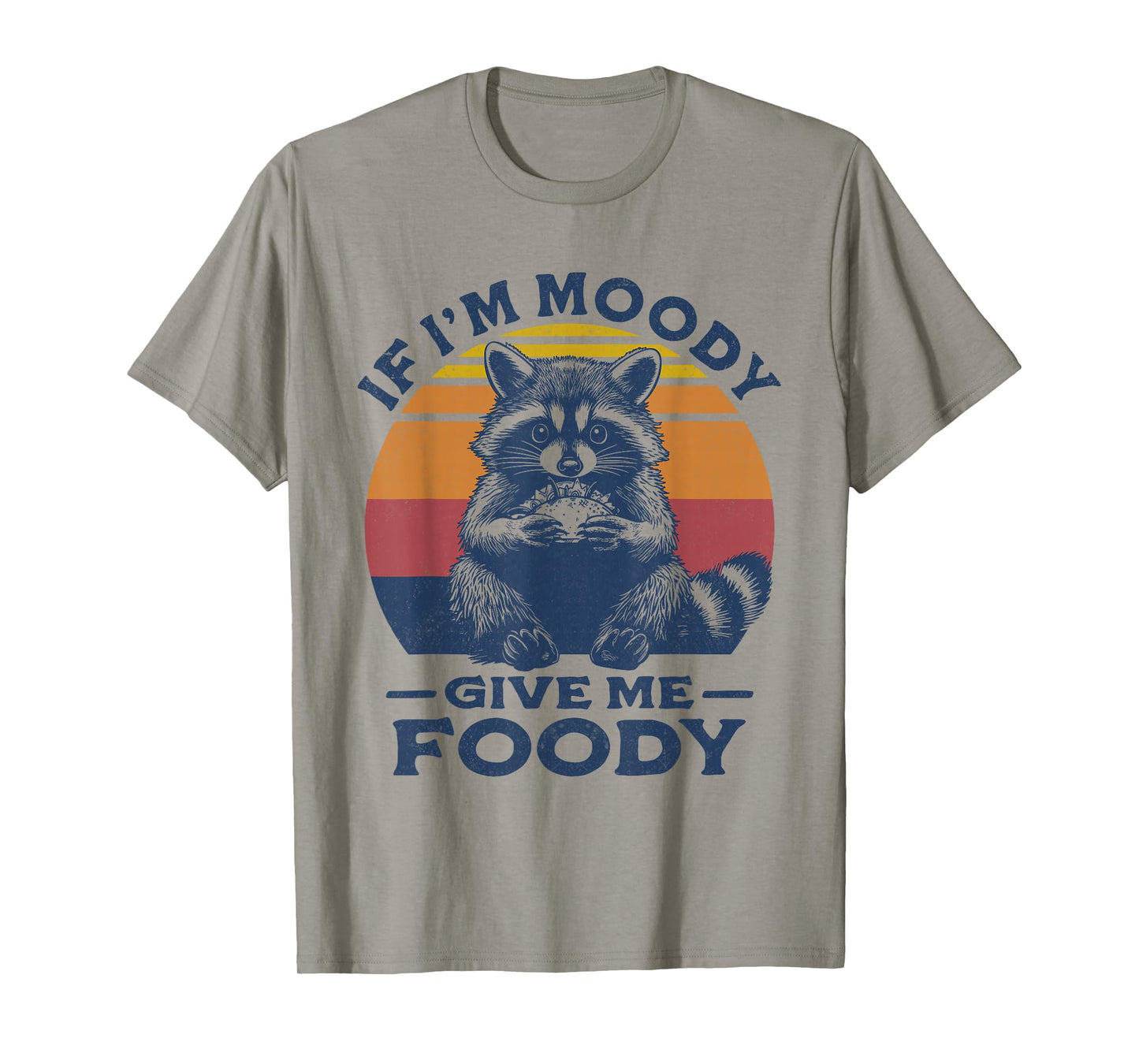If I'm Moody Give Me Foody Raccoon Funny Tacos Lover T-Shirt