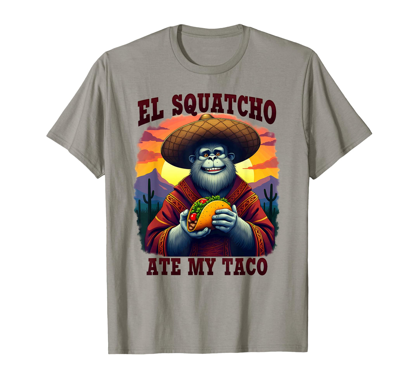 Bigfoot Sasquatch El Squatcho Ate My Taco T-Shirt