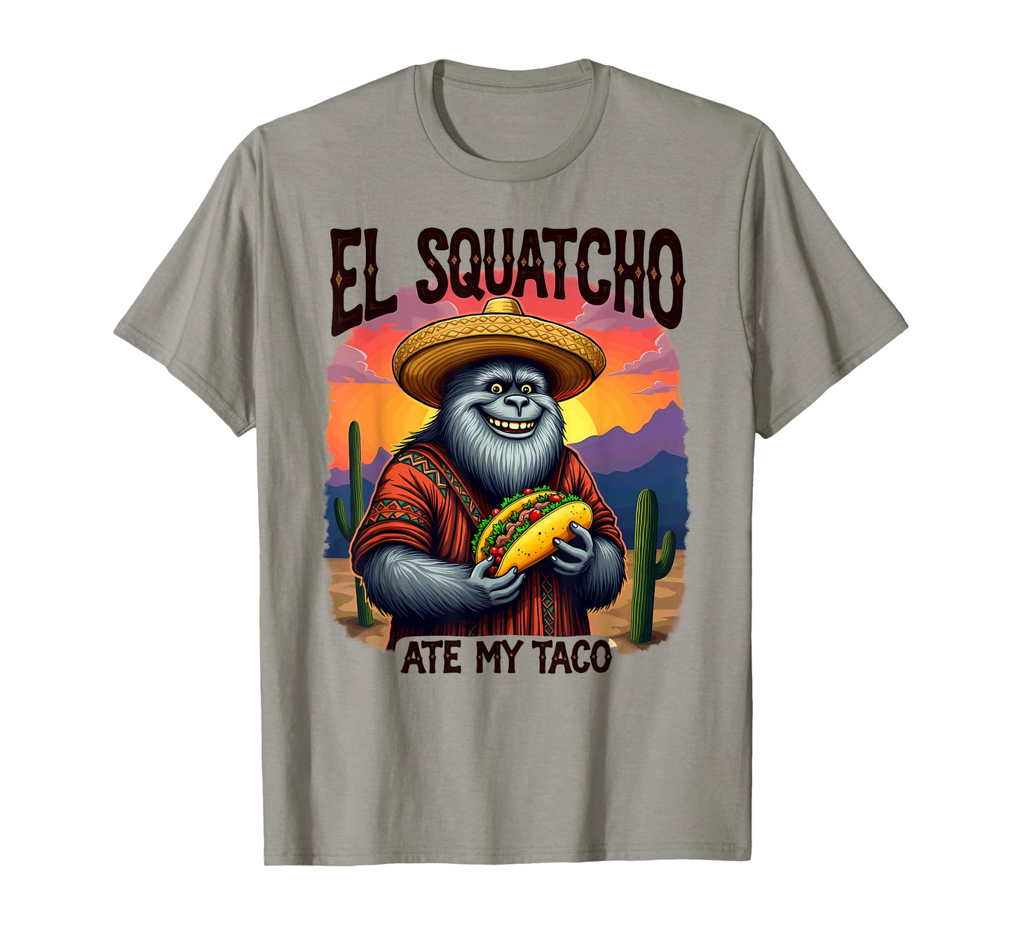 Bigfoot Sasquatch El Squatcho Ate My Taco T-Shirt