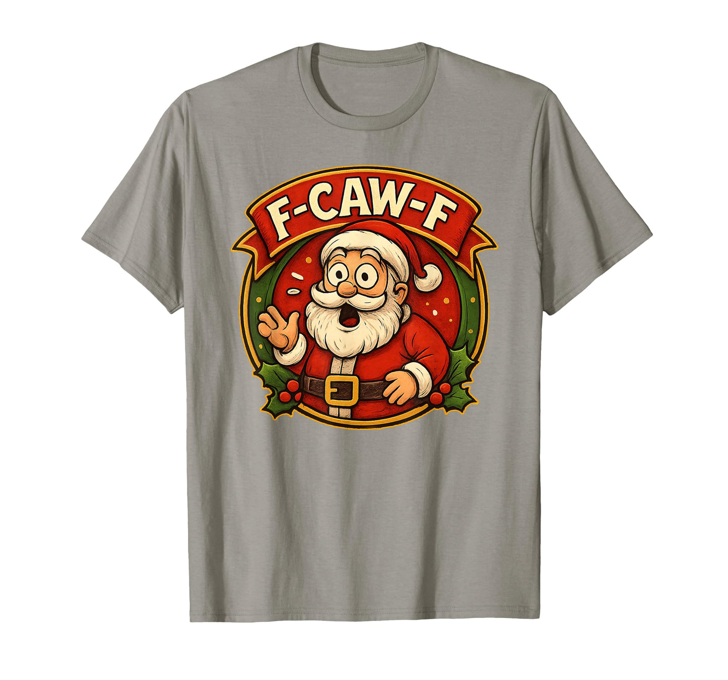 Santa F-Caw-F Red Christmas Santa Quote Meme T-Shirt