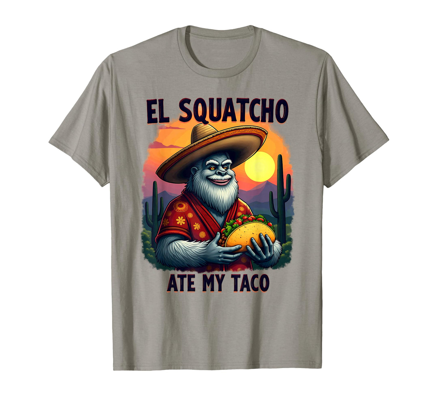 Bigfoot Sasquatch El Squatcho Ate My Taco T-Shirt