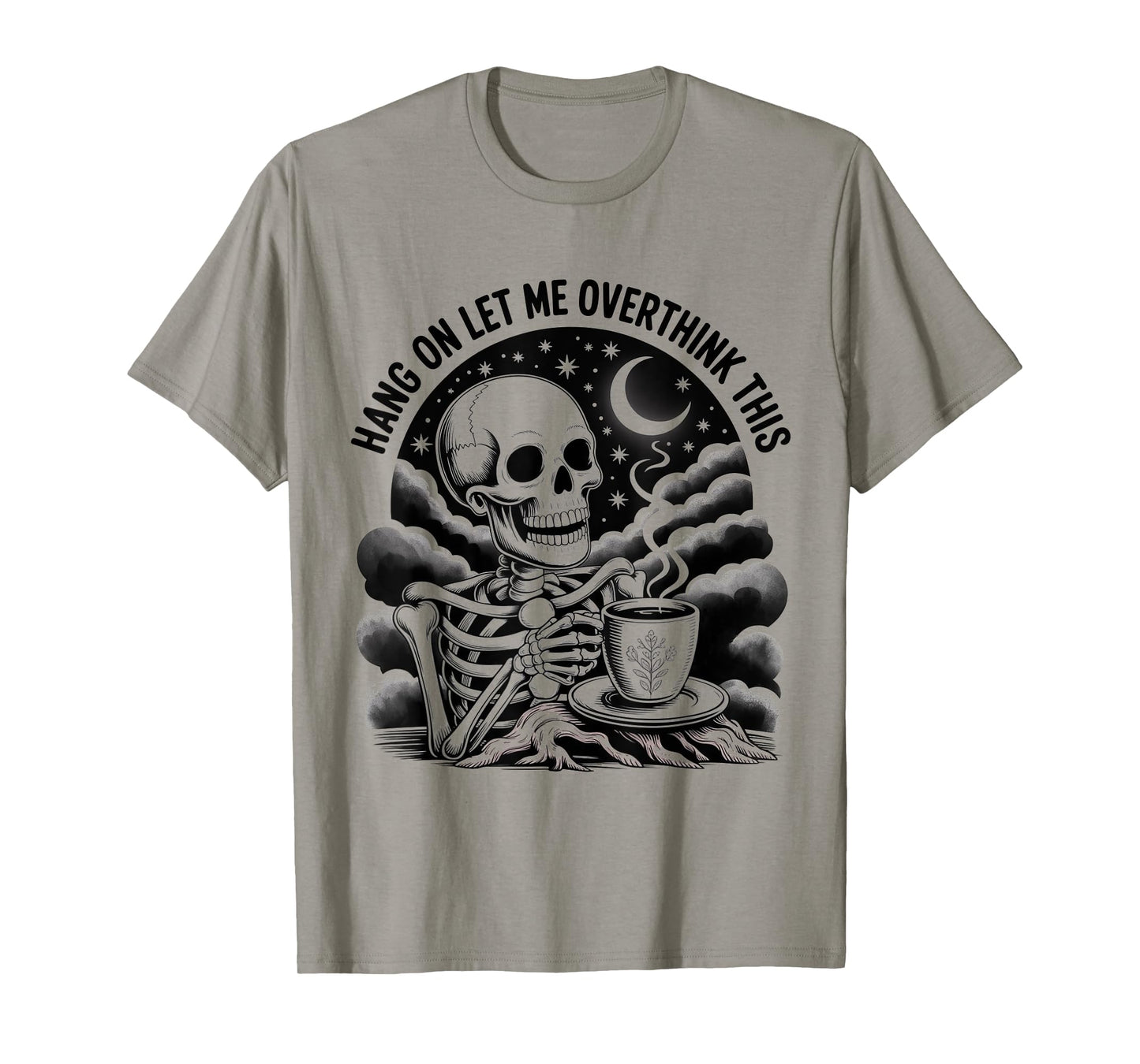 Skeleton Drink Coffee Hang on let me Overthink This T-Shirt