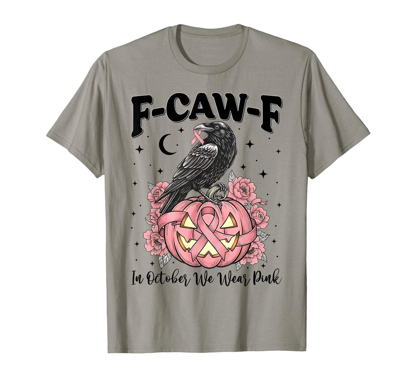 F-Caw-F in October We Wear Pink Breast Cancer Awareness T-Shirt