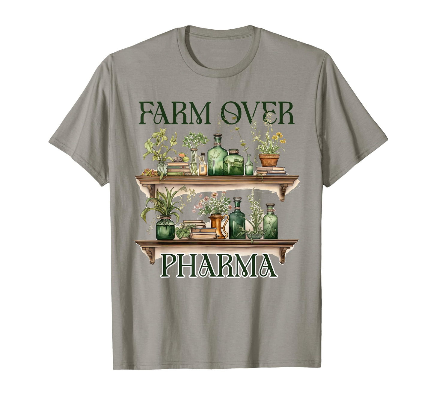Herbalist Herbalism Plants Are Medicine Farm Over Pharma T-Shirt