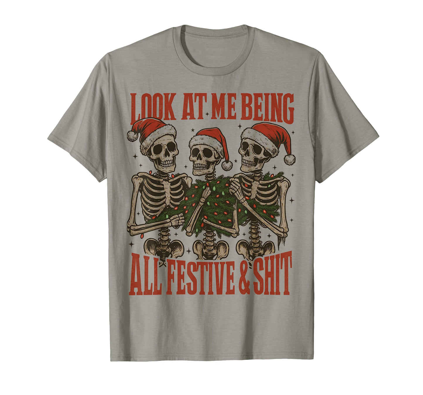 Christmas Three Skeletons Look at Me Being All Festive Adult T-Shirt