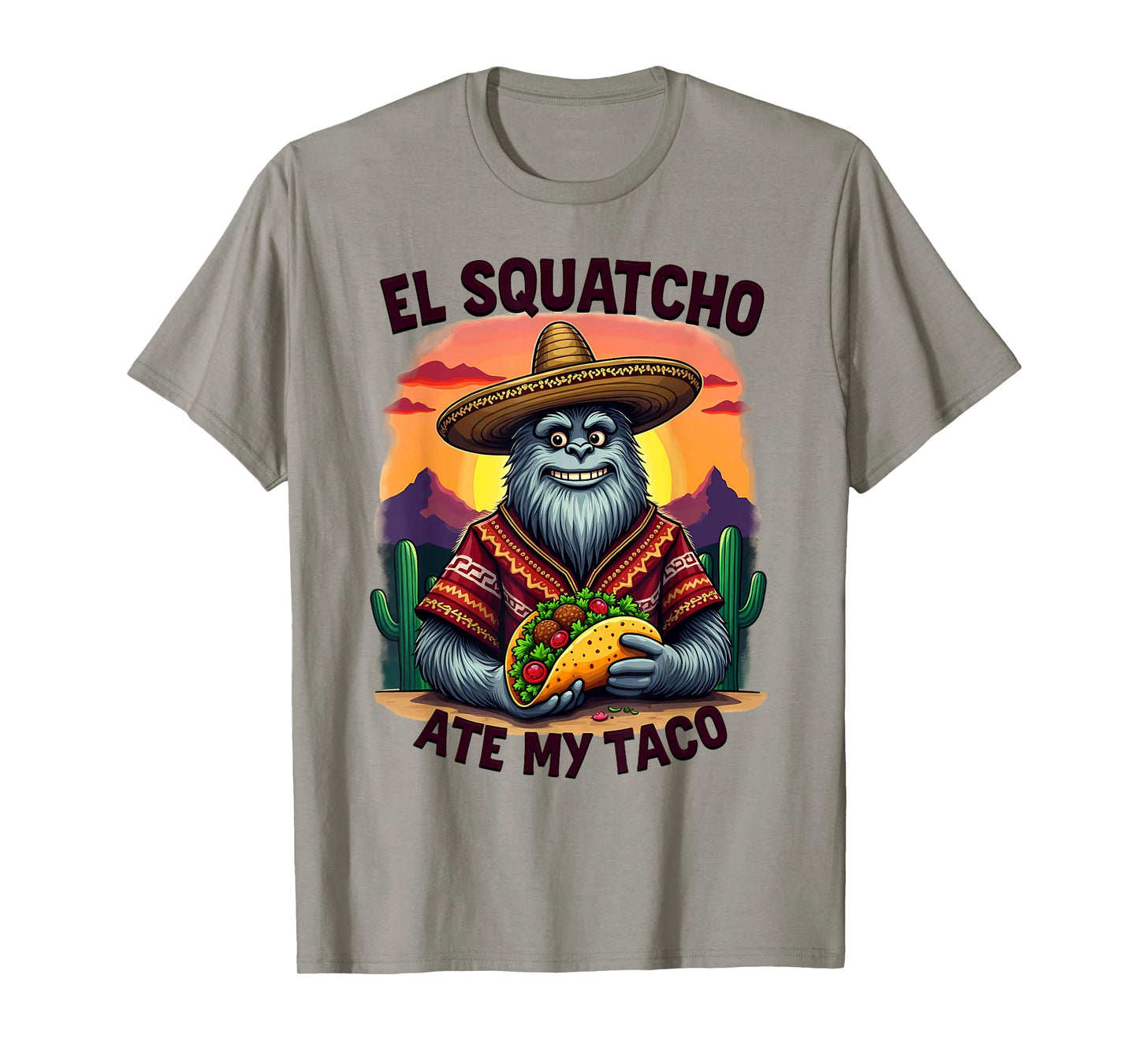 Bigfoot Sasquatch El Squatcho Ate My Taco T-Shirt