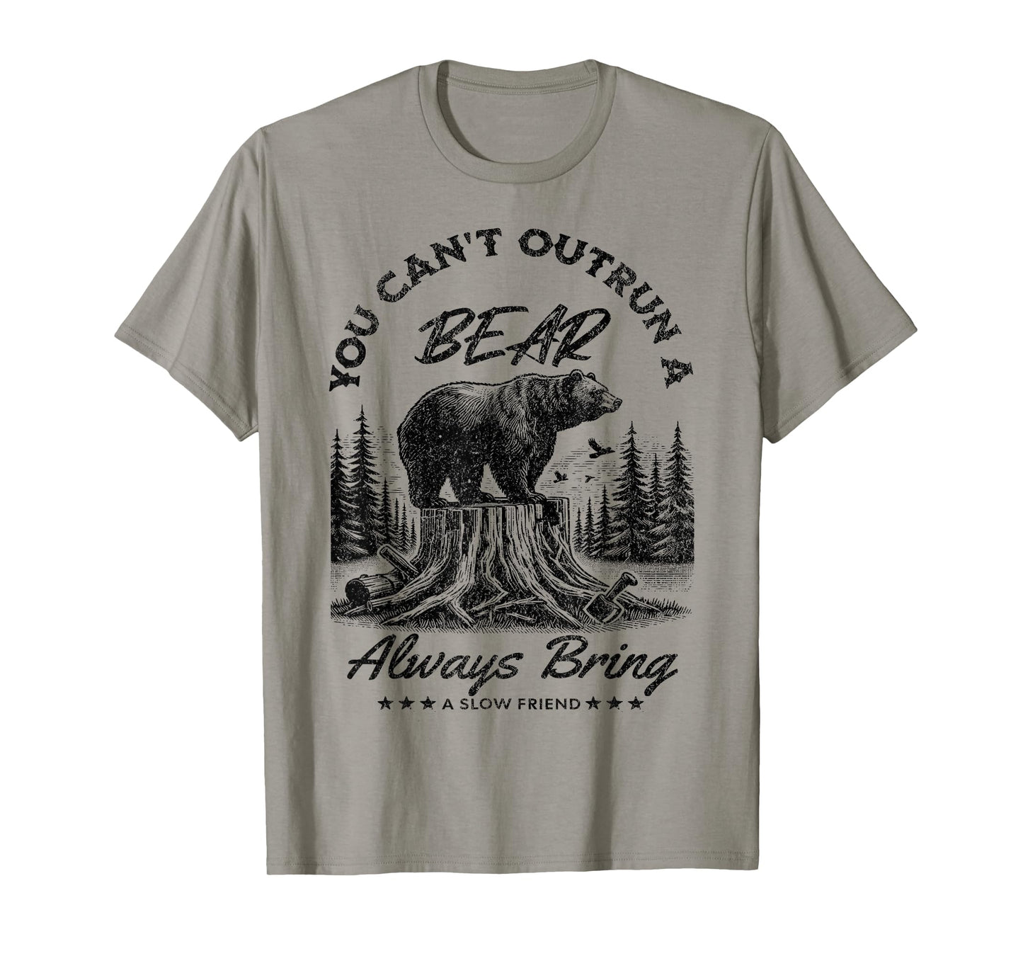 You Can't Outrun A Bear Always Bring A Slow Friend Hiking T-Shirt