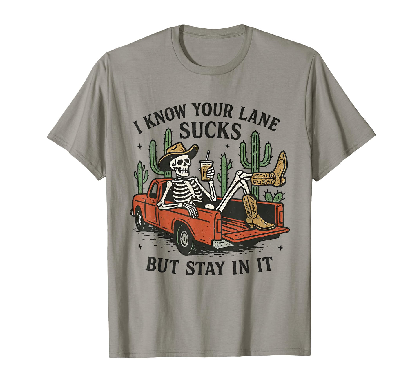 I Know Your Lane Sucks But Stay in It Skeleton T-Shirt