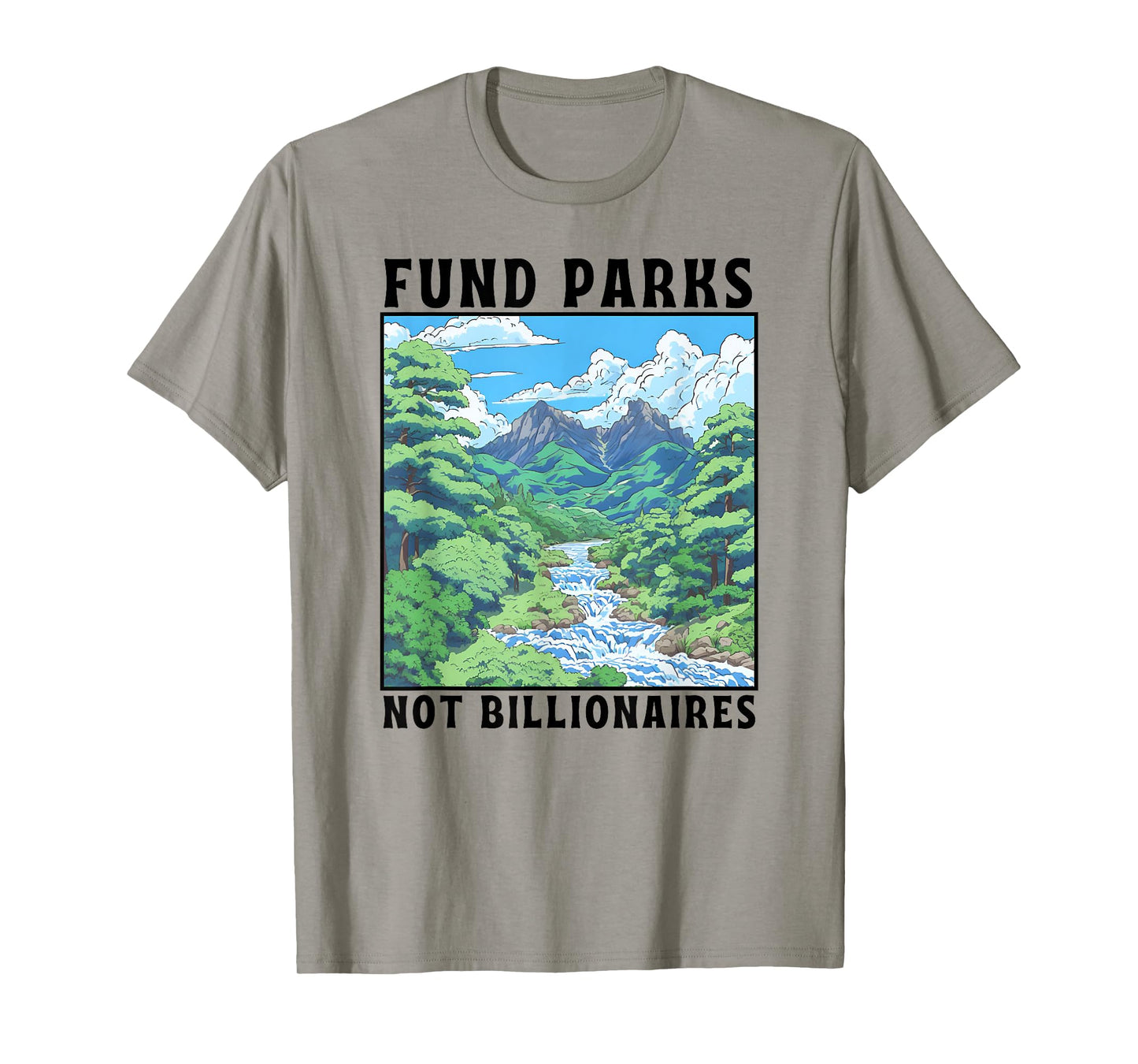 Fund Parks Not Billionaires, Hiking Outdoor National Parks T-Shirt