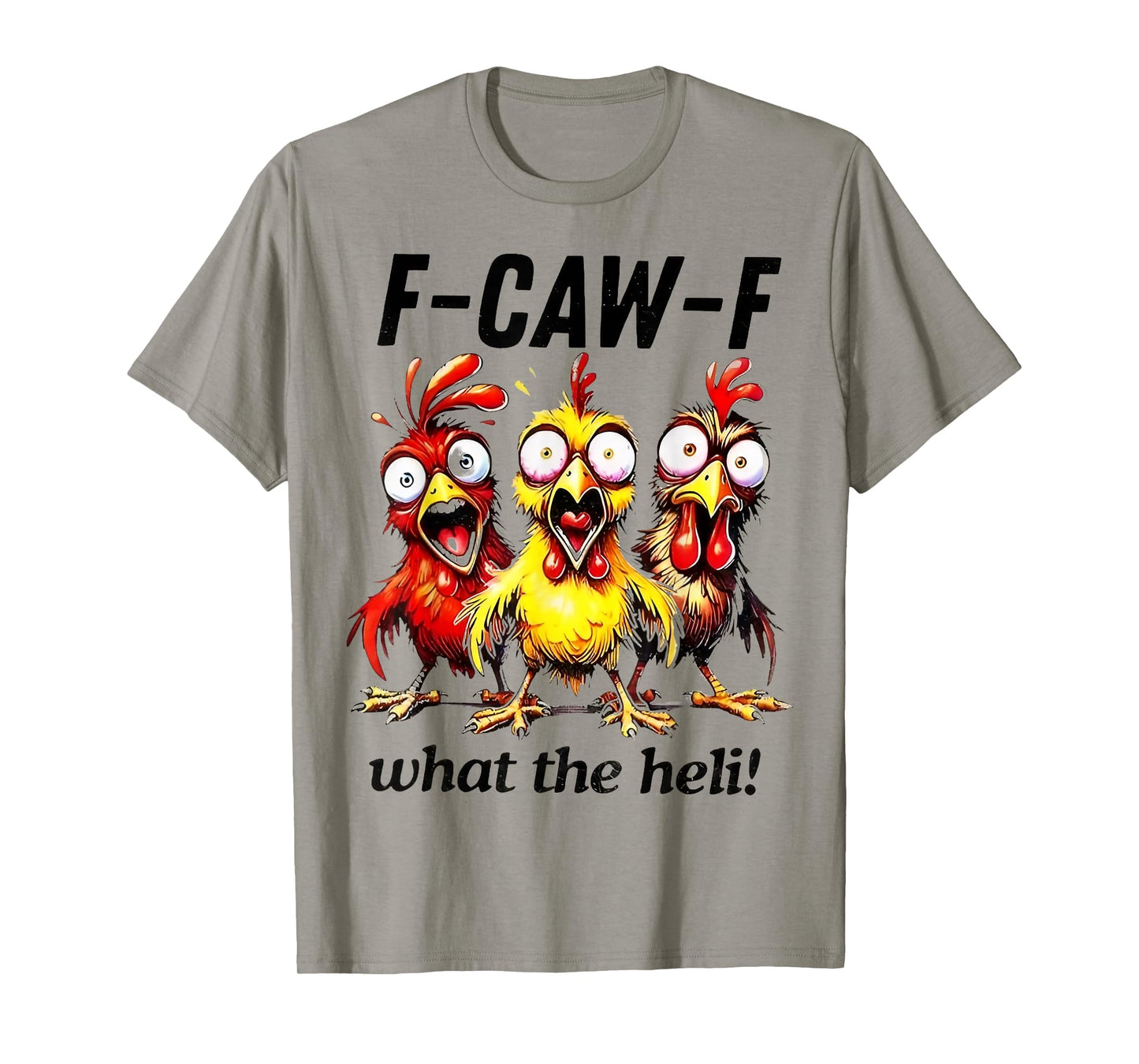 Chicken F-caw-f What The Heli Silly Farm Animal T-Shirt