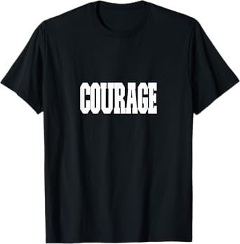 Shirt That Says Courage for Men, Women & Kids T-Shirt