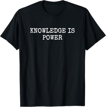 KNOWLEDGE IS POWER T-Shirt