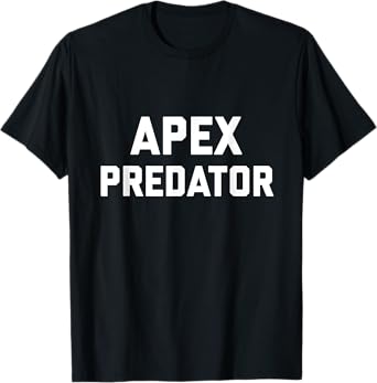 Human Apex Predator Shirt Co Black Apex Predator T-Shirt Men Adults Unisex Classic Fit Short Sleeve Cotton 100% Small, M, L, XL, XXL, 3XL