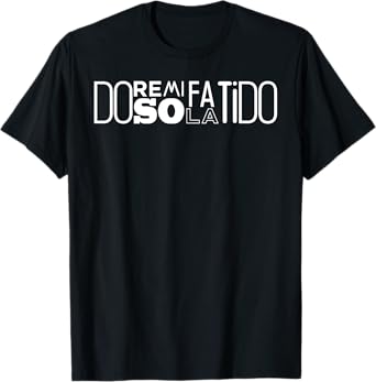 Do Re Mi Fa So La Ti Do Singing Scales T-Shirt