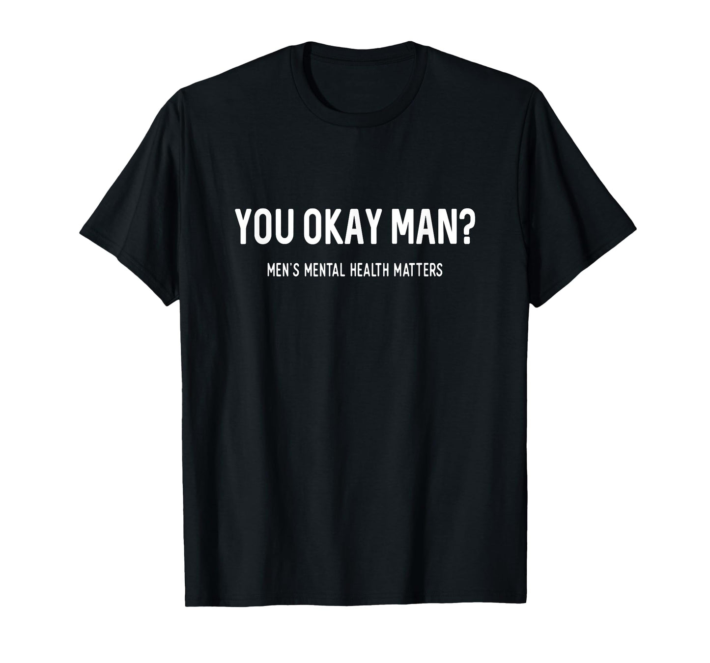 You Okay Man? Men's Mental Health Awareness T-Shirt