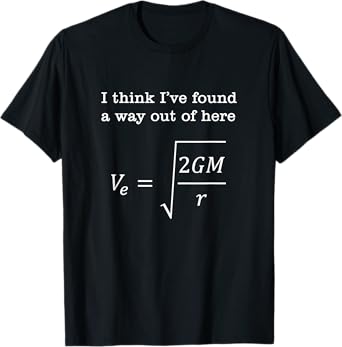 Escape Velocity Gravity Physics Engineer T-Shirt