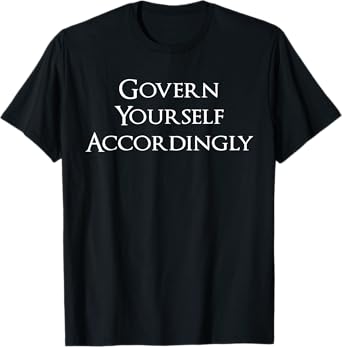 Govern Yourself Accordingly Lawyer T-Shirt