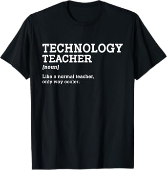 Technology Teacher Like A Normal Teacher Only Way Cooler Men Women Girls Kids T-Shirt
