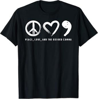 Peace, Love, And The Oxford Comma T-Shirt