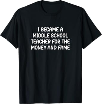 I Became An Middle School Teacher, Funny, Jokes, Sarcastic T-Shirt for Men Women