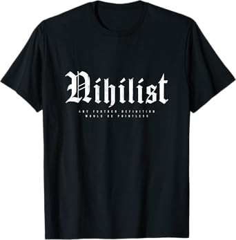 Nihilist Definition Would Be Pointless Philosophy Nihilism T-Shirt