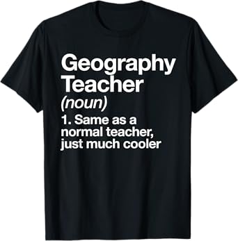Geography Teacher Definition Funny Back To School First Day Men Women T-Shirt