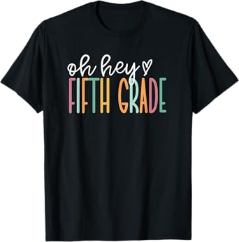 Oh Hey Fifth Grade, Cute 5th Grade Team T-Shirt