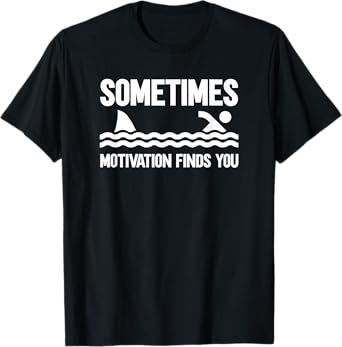 Sometimes Motivation Finds You T-Shirt