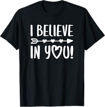 I Believe In You Shirt Teacher Inspirational T-Shirt