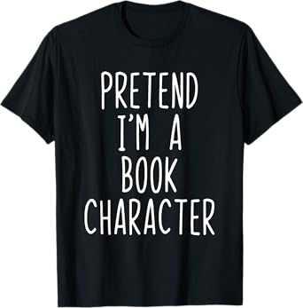 Pretend I'm A Book Character Costume Halloween Lazy Easy T-Shirt