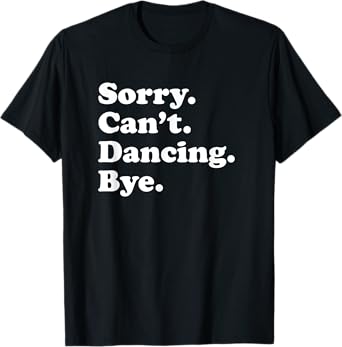 Funny Dancing Dance Gift for Men Women Boys or Girls T-Shirt