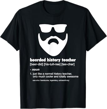 Bearded History Teacher Funny History Teacher Gift T-Shirt